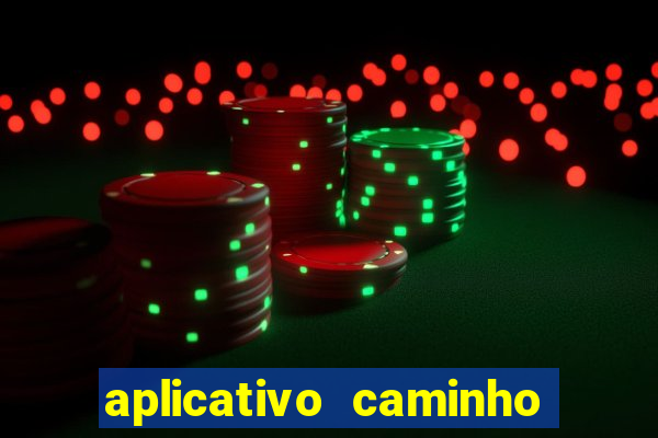 aplicativo caminho da sorte